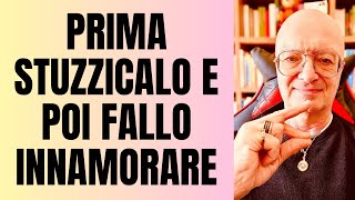 PRIMA STUZZICALO E POI FALLO INNAMORARE