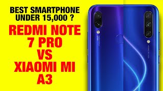 Redmi Note 7 Pro vs Xiaomi Mi A3 best smartphone under 15000