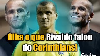 RIVALDO DA O PAPO AO FALAR DO CORINTHIANS! ÚLTIMAS NOTÍCIAS DO TIMÃO!