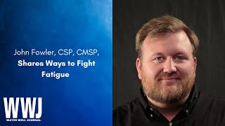 John Fowler, CSP, CMSP, Shares Ways to Fight Fatigue