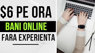 6$ PE ORA - Cum sa faci BANI ONLINE fara experienta