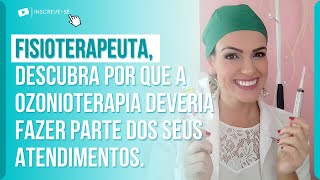 FISIOTERAPEUTA: DESCUBRA POR QUE A OZONIOTERAPIA DEVERIA FAZER PARTE DOS SEUS ATENDIMENTOS.