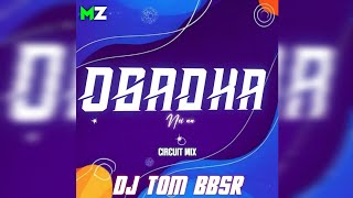 OSADHA NEI AA || CIRCUIT MIX || DJ TOM BBSR X MUSIC ZONE