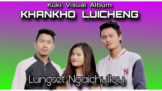 EVER BOILEN HAOKIP || KHANKHO LUICHENG || Kuki Visual Album.