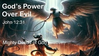 God's Power Over Evil and Satan - Mighty Deeds of God