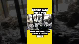 🔴NGERI OMBAKNYA SAMPAI NAIK KE KAPAL#shorts #shortvideo #kapallaut #kapal