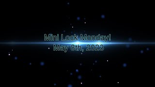 Mini Lock Monday for May 8th 2023