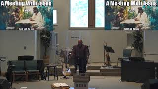 Morning Worship Service - A Meeting With Jesus Part 3