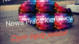 Nowa Praca, Co będę robił i czym będę jeździł. Praca kierowcy/szofera