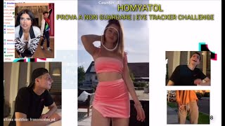 HOMYATOL PROVA A NON GUARDARE | eye tracker challenge | TIKTOK | sterlina plus | 03-06-20 | parte 1