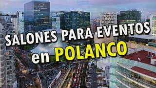 Salones para Eventos en Colonia Polanco México DF 2023