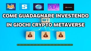 COME GUADAGNARE INVESTENDO IN GIOCHI CRYPTO NFT METAVERSE (1000%)