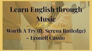 Worth A Try ft  Serena Rutledge – Leonell Cassio - Learn English through Music (with subtitles)