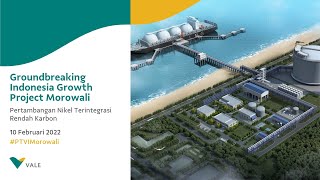 Groundbreaking Indonesia Growth Project Morowali - PT Vale Indonesia Tbk