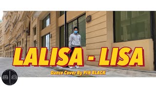 [ LISA ( 리사 ) From BLACKPINK ( 블랙핑크 ) - LALISA ] Dance Cover by PIN BLACK, CAMBODIA