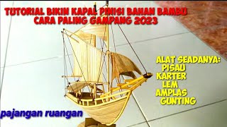 tutorial bikin miniatur kapal layar pinisi bahan bambu, cara buat miniatur perahu terbaru 2023