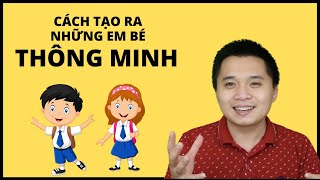 Bạn có thể tạo ra những em bé thông minh ngay cả khi bạn không quá thông minh