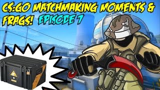 CS:GO MM Moments & Frags - EP 7 - BEST DROP EVER!!!