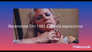 recensione film 1982 a doppia esposizione + voto e montaggio video completo