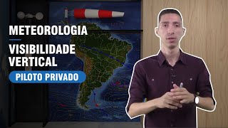 VISIBILIDADE VERTICAL - CURSO DE PILOTO PRIVADO (METEOROLOGIA)