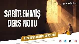 Riyazüssalihin Dersleri - 1. Bölüm: Sabitlenmiş Ders Notu | Salih Eğridere