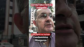 Condomínios INseguros: ESTRUTURA FÍSICA: trampolim