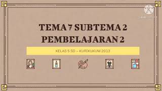 Tema 7 Subtema 2 Pembelajaran 2 Kelas 5