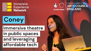 Immersive theatre in public spaces & leveraging affordable tech - Coney - IEN Symposium 2023