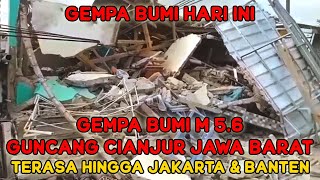 GEMPA BUMI M 5.6 GUNCANG CIANJUR TERASA HINGGA JAKARTA DAN BANTEN | 21 NOVEMBER 2022