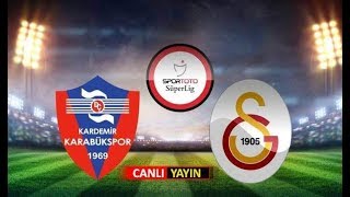 Karabükspor – Galatasaray maçını canlı izle 03 mart 2018 canlı