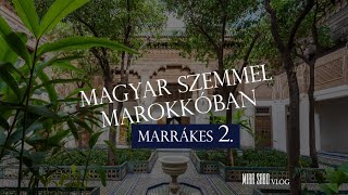 Magyar Szemmel Marokkóban - Marrákes 2. Rész