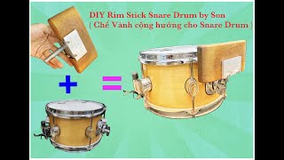 DIY Rim Stick Snare Drum ( Chế vành cộng hưởng Stick cho Snare )