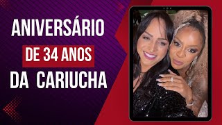 Aniversário de 34 anos da Cariucha!