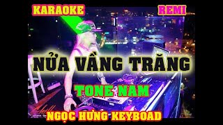 KARAOKE NỬA VẦNG TRĂNG TONE NAM REMI , DỄ HÁT NGỌC HƯNG