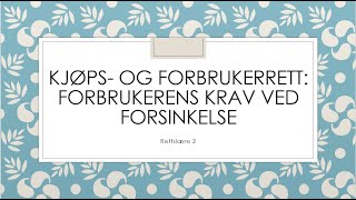 Kjøps- og forbrukerrett: Forbrukerens krav ved forsinkelse i et forbrukerkjøp