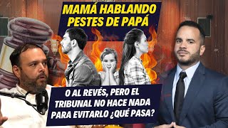 MAMÁ HABLANDO PESTES DE PAPÁ - O al revés, pero el tribunal no hace nada para evitarlo ¿qué pasa?