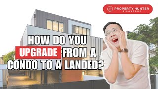 Upgrade from Condo to Landed Property in Singapore | Essential Guide & Tips!