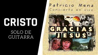 Cristo - Patricio Mena Solo de Guitarra