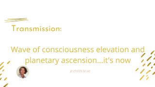 Transmission: Wave of consciousness elevation