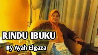 RINDU IBUKU  ( Official  by Ayah Elgaza )