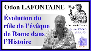 Odon Lafontaine - L'évolution du rôle de l'évêque de Rome dans l'Histoire