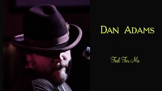 Dan Adams - Feel For Me