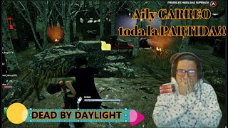 AILY CARREO TODA LA PARTIDA |  Dead By Daylight