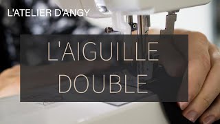 COUDRE SA LINGERIE : L'aiguille double