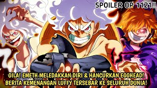 SPOILER OP 1121 DARI EDITOR! EMETH MELEDAKKAN EGGHEAD! TERSEBARNYA BERITA KEMENANGAN YONKOU LUFFY!