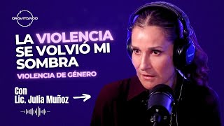 GRAVITANDO #27 - "Me acostumbré tanto a la violencia que se volvió mi sombra" con Lic. Julia Muñoz