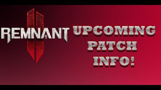 Remnant 2 Upcoming Patch Info!