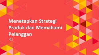 MPPS A Kelompok 4: Menetapkan Strategi Produk dan Memahami Pelanggan