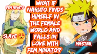 What If Naruto Finds Himself In The Female World And Falls In Love With Fem Minato? FULL SERIES