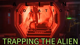 ALIEN: ISOLATION | TRAPPING THE ALIEN |